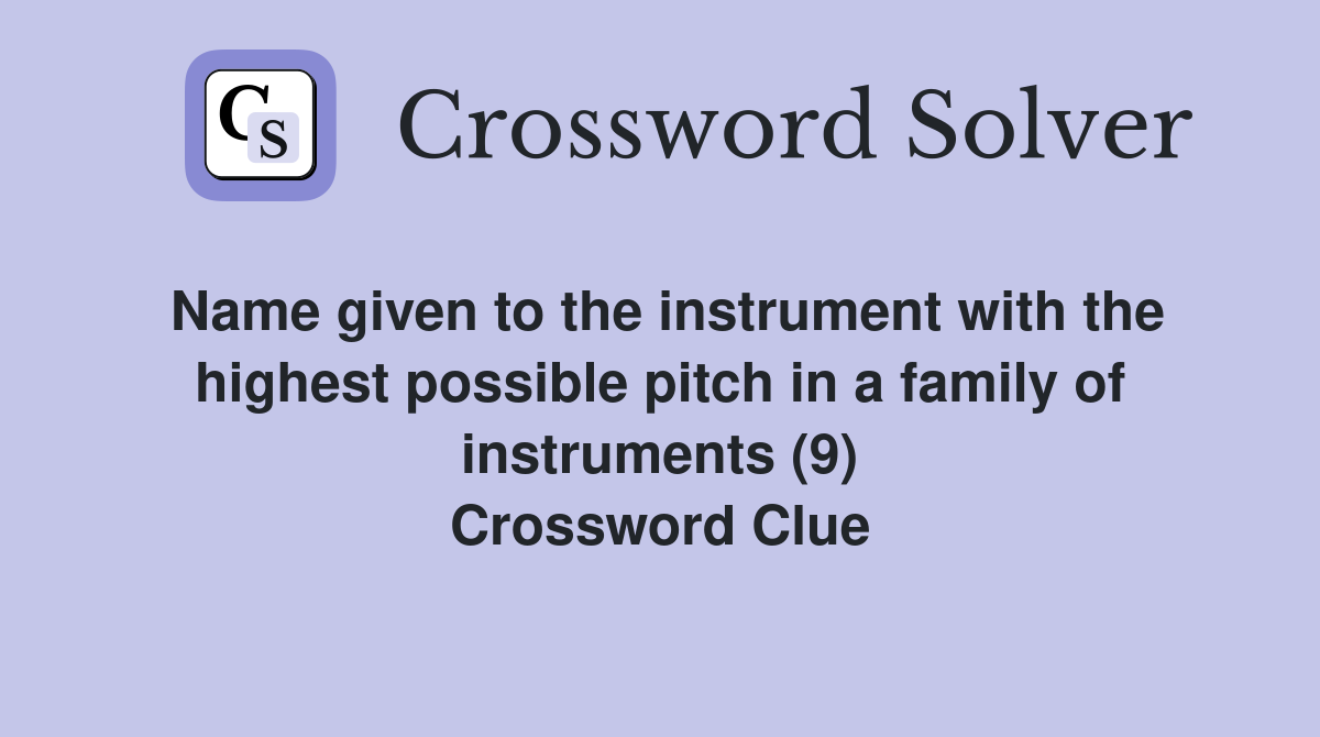 Name given to the instrument with the highest possible pitch in a